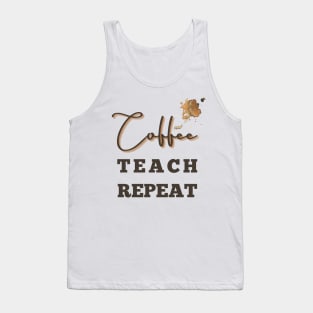 Coffee teach repeat - back to school teacher Tank Top